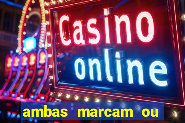 ambas marcam ou mais de 2.5 bet365